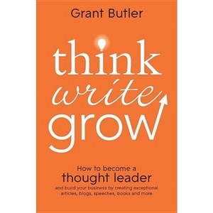 Think Write Grow - by  Grant Butler (Paperback) - 1 of 1