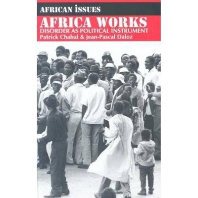 Africa Works - (African Issues) by  Patrick Chabal & Jean-Pascal Daloz (Paperback)