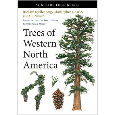 Trees of Western North America - (Princeton Field Guides) by  Richard Spellenberg & Christopher J Earle & Gil Nelson (Paperback)