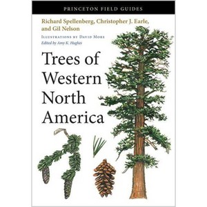 Trees of Western North America - (Princeton Field Guides) by  Richard Spellenberg & Christopher J Earle & Gil Nelson (Paperback) - 1 of 1