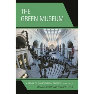 Green Museum - 2nd Edition by  Sarah S Brophy & Elizabeth Wylie (Paperback) - 1 of 1