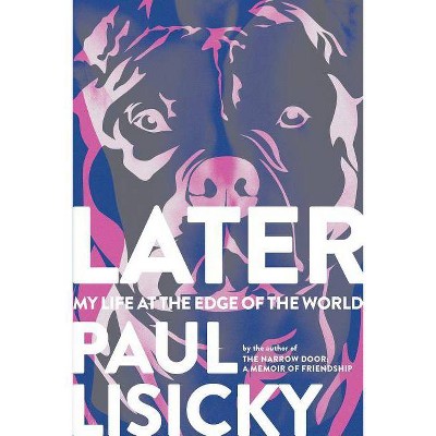 Later - by  Paul Lisicky (Paperback)