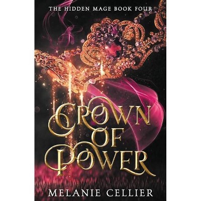 Crown of Power - (The Hidden Mage) by  Melanie Cellier (Paperback)