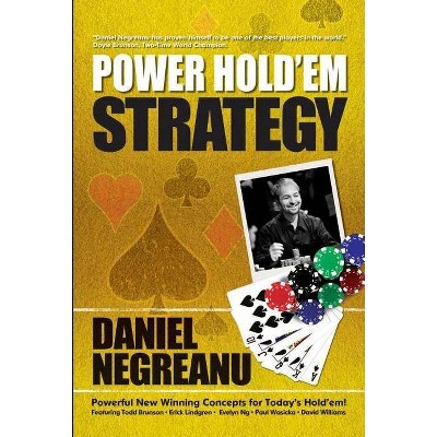 Power Hold'em Strategy - by  Daniel Negreanu (Paperback)