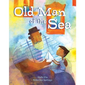 Old Man of the Sea - by  Stella Elia (Hardcover) - 1 of 1