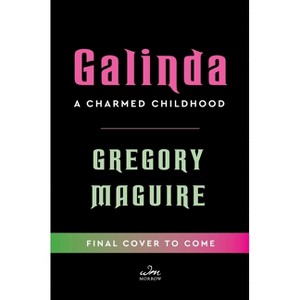 Galinda (Deluxe Limited Edition) - by  Gregory Maguire (Hardcover) - 1 of 1