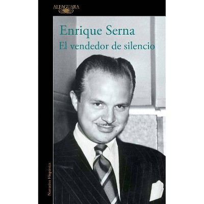 El Vendedor de Silencio / The Merchant of Silence - by  Enrique Serna (Paperback)