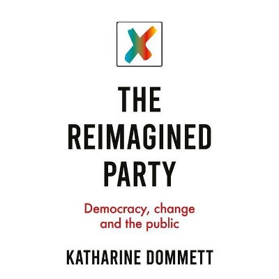 The Reimagined Party - by  Katharine Dommett (Paperback)