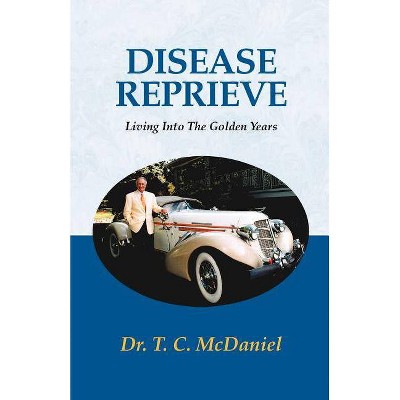 Disease Reprieve - by  T C McDaniel (Paperback)