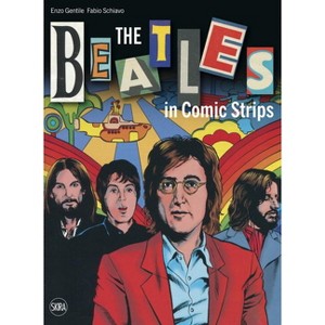 The Beatles in Comic Strips - by  Enzo Gentile & Fabio Schiavo (Hardcover) - 1 of 1