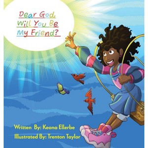 Dear God, Will You Be My Friend? - by  Keona Ellerbe (Hardcover) - 1 of 1