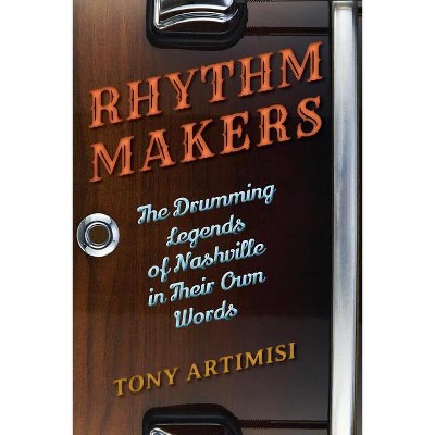 Rhythm Makers - by  Tony Artimisi (Hardcover)