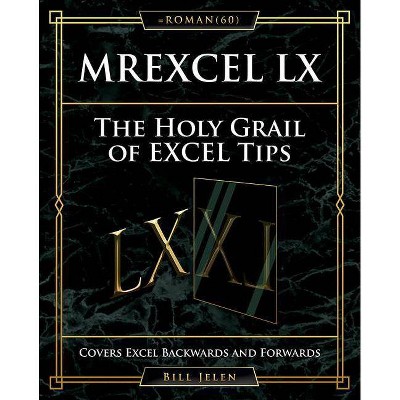  Mrexcel LX the Holy Grail of Excel Tips - by  Bill Jelen (Paperback) 