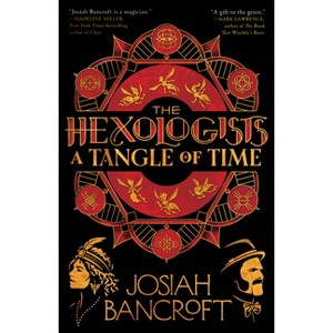 The Hexologists: A Tangle of Time - by  Josiah Bancroft (Paperback) - 1 of 1