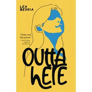 Outta Here - by  Lea Beddia (Paperback) - 1 of 1