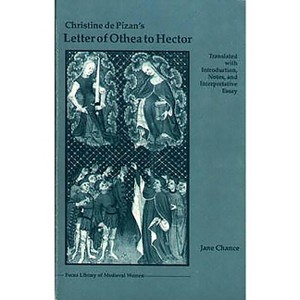 Christine de Pizan's Letter of Othea to Hector - (Library of Medieval Women) by  Jane Jane Chance (Paperback) - 1 of 1