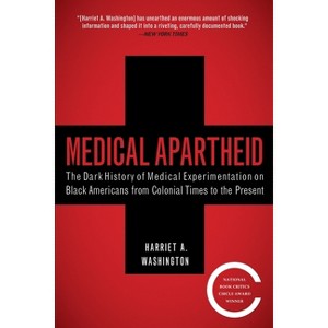 Medical Apartheid - by  Harriet A Washington (Paperback) - 1 of 1