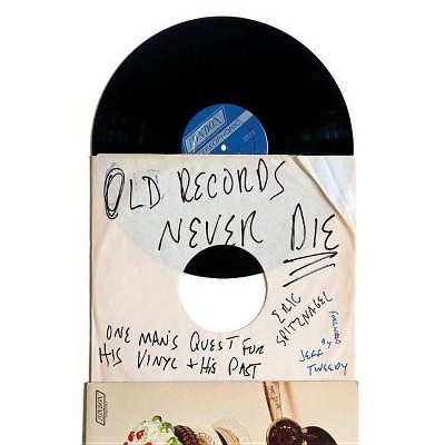 Old Records Never Die - by  Eric Spitznagel (Paperback)