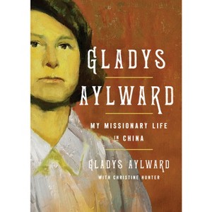 Gladys Aylward - (Paperback) - 1 of 1