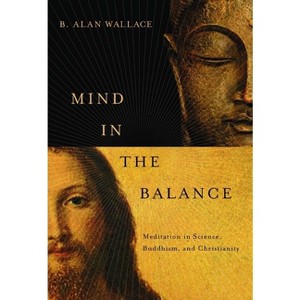 Mind in the Balance - (Columbia Science and Religion) by B Alan Wallace - 1 of 1