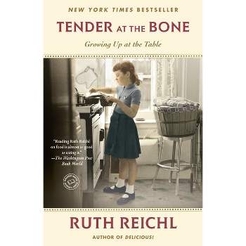 Tender at the Bone - (Random House Reader's Circle) by  Ruth Reichl (Paperback)