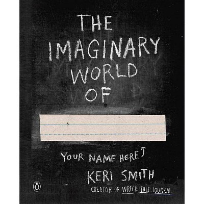 Imaginary World of - by  Keri Smith (Paperback)