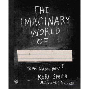 The Imaginary World Of... - by  Keri Smith (Paperback)