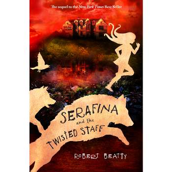 Serafina and the Twisted Staff-The Serafina Series Book 2 - by  Robert Beatty (Paperback)