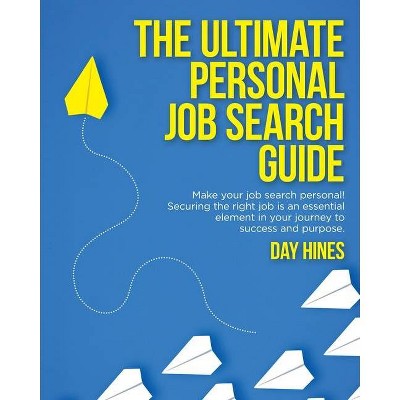 The Ultimate Personal Job Search Guide - by  Day Hines (Paperback)