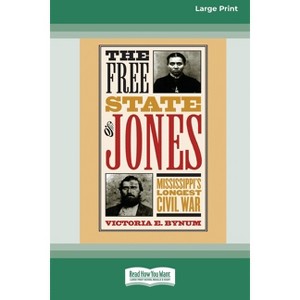 The Free State of Jones [Standard Large Print 16 Pt Edition] - by  Victoria E Bynum (Paperback) - 1 of 1