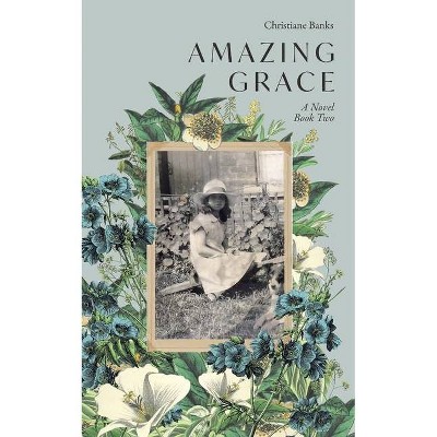 Amazing Grace - by  Christiane Banks (Paperback)