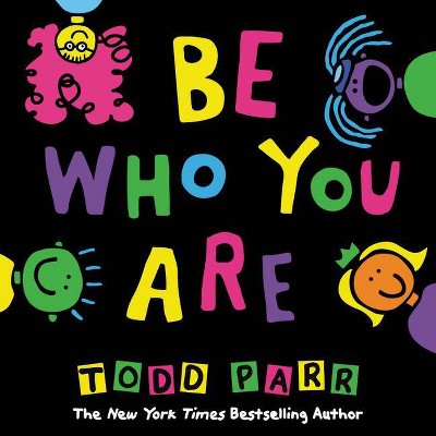 Be Who You Are - by  Todd Parr (Hardcover)