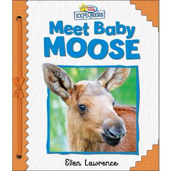 Active Minds Explorers: Meet Baby Moose - by  Ellen Lawrence (Board Book)