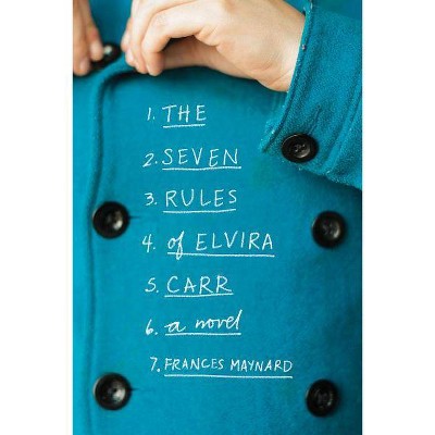 The Seven Rules of Elvira Carr - by  Frances Maynard (Paperback)