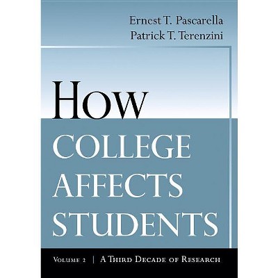 How College Affects Students - by  Ernest T Pascarella & Patrick T Terenzini (Paperback)
