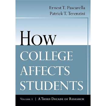How College Affects Students - by  Ernest T Pascarella & Patrick T Terenzini (Paperback)