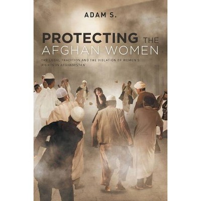 Protecting The Afghan Women - by  Adam S (Paperback)