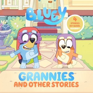 Bluey: Grannies and Other Stories - by  Penguin Young Readers Licenses (Hardcover) - 1 of 1