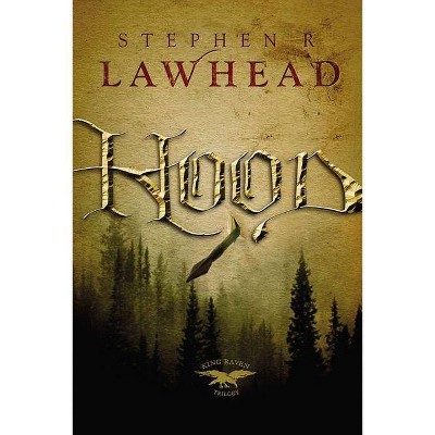 Hood - (King Raven Trilogy) by  Stephen Lawhead (Paperback)