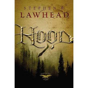 Hood - (King Raven Trilogy) by  Stephen Lawhead (Paperback)