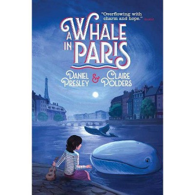 A Whale in Paris - by  Daniel Presley & Claire Polders (Paperback)