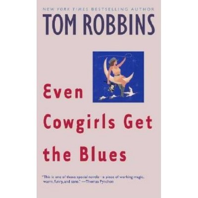 Even Cowgirls Get the Blues - by  Tom Robbins (Paperback)