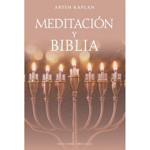 Meditacion Y Biblia - by  Aryeh Kaplan (Hardcover) - 1 of 1