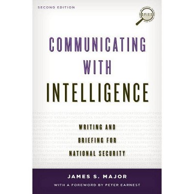 Communicating with Intelligence - (Security and Professional Intelligence Education) 2nd Edition by  James S Major (Paperback)