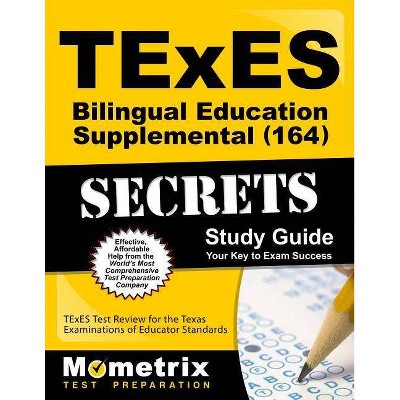 TExES Bilingual Education Supplemental (164) Secrets Study Guide - (Secrets (Mometrix)) by  Texes Exam Secrets Test Prep (Paperback)