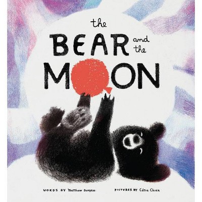 The Bear and the Moon - by  Matthew Burgess (Hardcover)