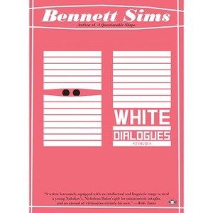 White Dialogues - by  Bennett Sims (Paperback) - 1 of 1