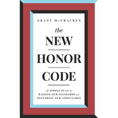 The New Honor Code - by  Grant McCracken (Hardcover)