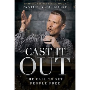 Cast It Out - by  Greg Locke (Paperback) - 1 of 1