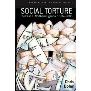 Social Torture - (Human Rights in Context) by  Chris Dolan (Paperback) - 1 of 1